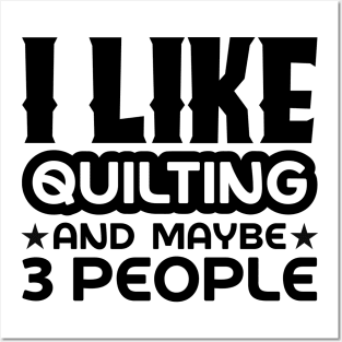 I like quilting and maybe 3 people Posters and Art